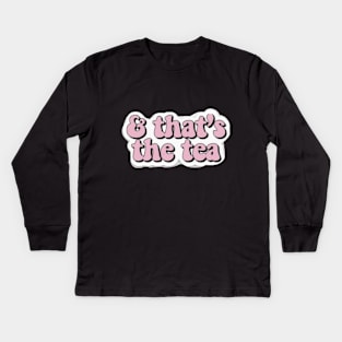 thats the tea Kids Long Sleeve T-Shirt